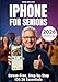 iPhone for Seniors - Stress-Free - Step-by-step iOS 26 Essentials - updated for 2026 (Your Tech Made Easy - Apple tech for Seniors)