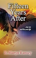 Fifteen Years After: ...my son took his own life 0996547207 Book Cover
