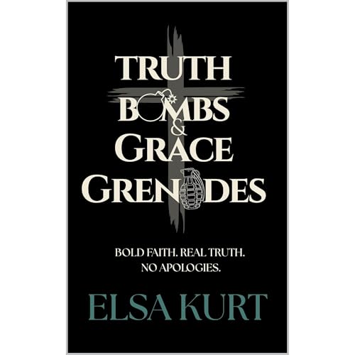 Truth Bombs & Grace Grenades Audiolibro Por Elsa Kurt arte de portada