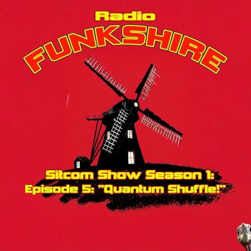 RADIO FUNKSHIRE Sitcom Season 1 Episode 5 Season Finale "Quantum Shuffle"