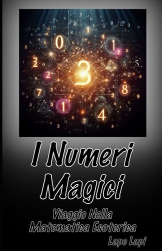 I Numeri Magici: Viaggio nella Matematica Esoter