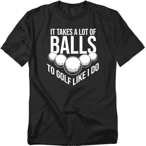 It Takes a Lot of Balls Golf T Shirt Funny Golf Humor Tee Unisex Adult Shirt for Men or Women Black X-Large