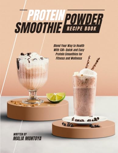 Protein Smoothie Recipe Book: 130+ Recipes