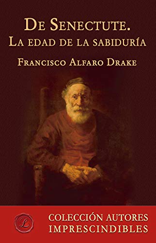 De Senectute. La edad de la sabiduría (Spanish Edition)