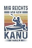  Mir Reichts ich geh Kanu fahren: Kanufahrer Notizbuch (liniert) Wassersport Vintage