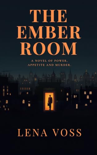 The Ember Room: A Novel of Power, Appetite, and Murder (English Edition)