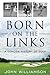 Produktbild Born on the Links: A Concise History of Golf
