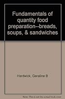 Fundamentals of quantity food preparation--breads, soups, & sandwiches 084362163X Book Cover
