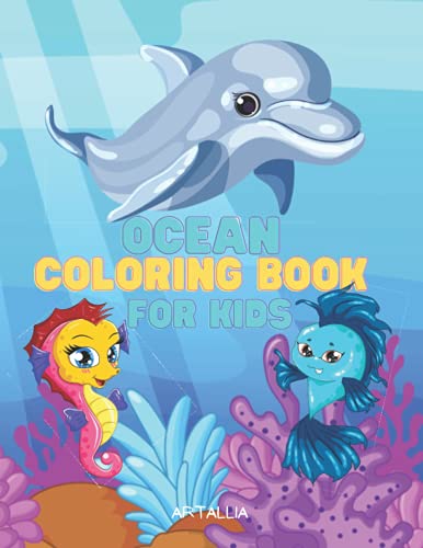 Ocean Animals Coloring Book: Coloring Pages with Cute Ocean and Sea Creatures (For Kids): Dive Into