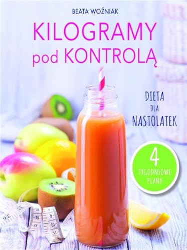 Kilogramy pod kontrolÄ. Dieta nastolatek - Beata WoĹşniak [KSIÄĹťKA]