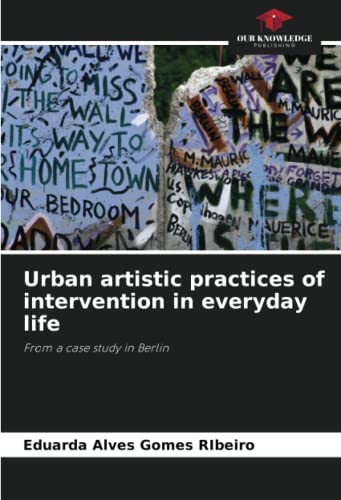 Urban artistic practices of intervention in everyday life: From a case study in Berlin