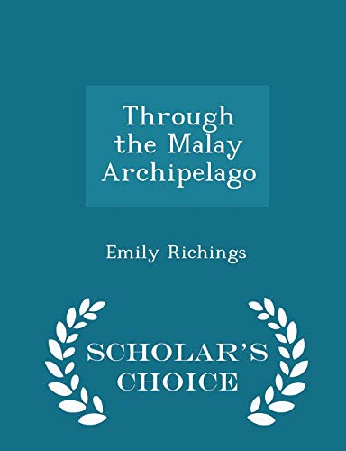Through the Malay Archipelago - Scholar's Choic... 1298434874 Book Cover