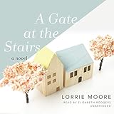 A Gate at the Stairs: A Novel