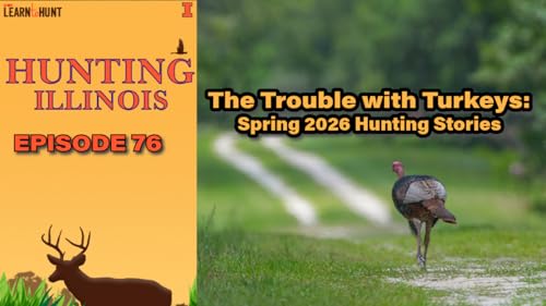 Ep.76 | The Trouble with Turkeys: Spring 2026 Turkey Hunting Stories
