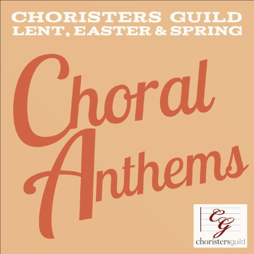 Choral Anthems Lent, Easter & Spring by Choristers Guild on Amazon