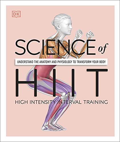 Science of HIIT: Understand the Anatomy and Physiology to Transform Your Body (DK Science of) (English Edition)