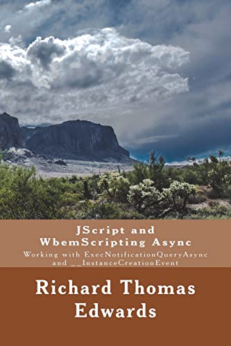 JScript and WbemScripting Async: Working with ExecNotificationQueryAsync and __InstanceCreationEvent