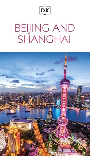 DK Beijing and Shanghai: Must-See Sights. Culture & History. Detailed Maps & Tours. Covers Dongcheng, the Bund, & more (Travel Guide)