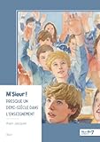 alain jacquet  M\'Sieur ! Presque un demi-siècle dans l\'enseignement