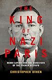 The King of Nazi Paris: Henri Lafont and the French Gestapo