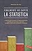 Finalmente Ho Capito La Statistica. I Metodi, Gli Strumenti, Le Tecniche, I Concetti, Le Rappresentazioni Grafiche... Spiegati A Tutti Con La Massima Chiarezza - 3