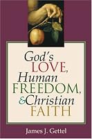 God's Love, Human Freedom, & Christian Faith 0827212488 Book Cover