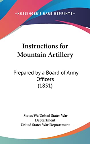 Instructions for Mountain Artillery: Prepared by a Board of Army Officers (1851)