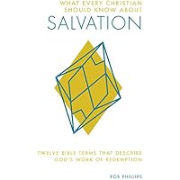 What Every Christian Should Know About Salvation