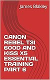  CANON REBEL T3I 600D AND KISS X5 ESSENTIAL TRAINING PART 6 (English Edition)