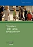 Spielerisch Politik lernen: Methoden des Kompetenzerwerbs im Politik- und Sozialkundeunterricht