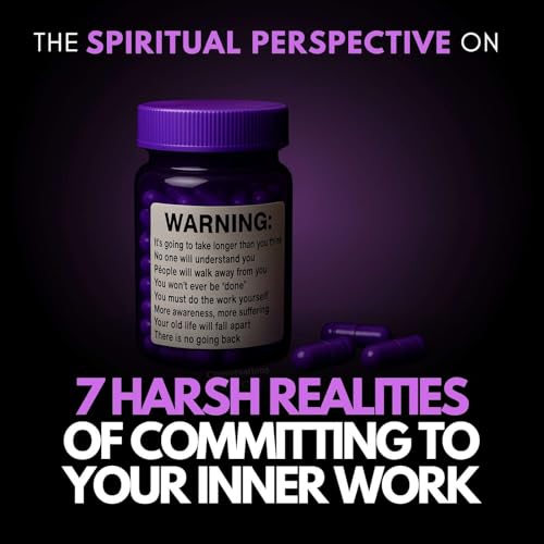7 Harsh Realities of Committing to Your Inner Work