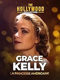 The Hollywood Collection: Grace Kelly: La princesse américaine