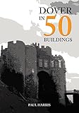Dover in 50 Buildings