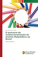 O Processo de Institucionalizacao Da Analise Matematica No Brasil 3841713009 Book Cover
