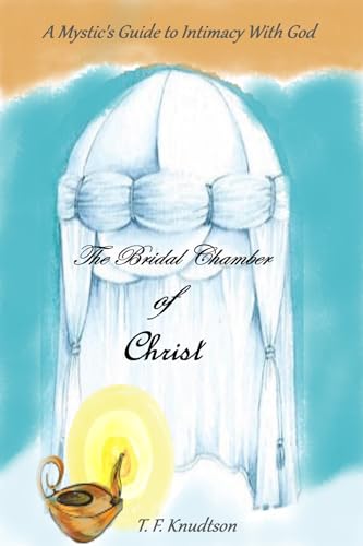 The Bridal Chamber of Christ: A Mystic's Guide to Intimacy with God