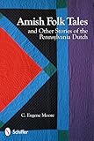 Amish Folk Tales & Other Stories of the Pennsylvania Dutch