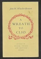 A Wreath to Clio: Studies in British, American and German Affairs B0000CNLYK Book Cover