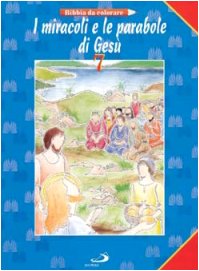 I miracoli e le parabole di Gesù. Bibbia da colorare