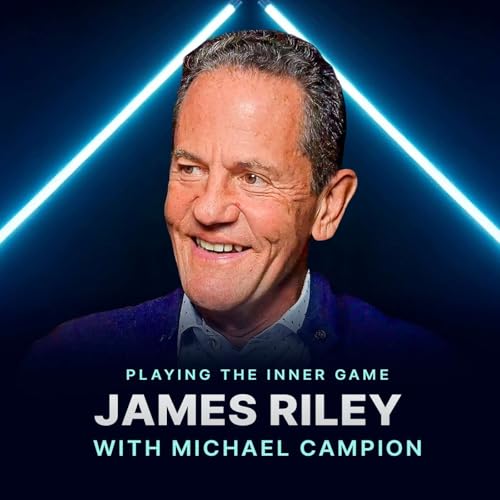 #49 James Riley - Life Beyond the C-Suite