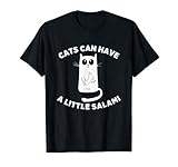Cats Can Have a Little Salami T-Shirt