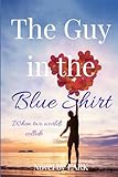 The Guy in the Blue Shirt: When two worlds collide
