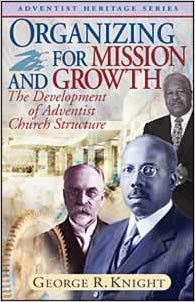 Paperback Organizing for Mission and Growth. The Development of Adventist Church Structure (Adventist Heritage Series) Book