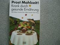 Prost Mahlzeit. Krank durch gesunde Ernährung 3462030124 Book Cover