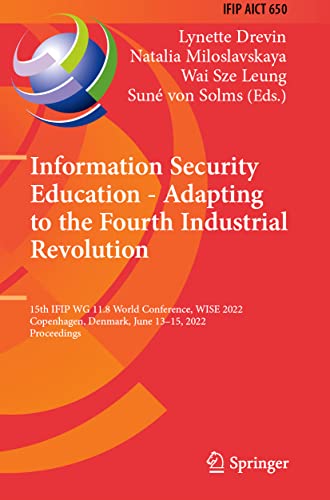 Information Security Education - Adapting to the Fourth Industrial Revolution: 15th IFIP WG 11.8 World Conference, WISE 2022, Copenhagen, Denmark, ... in Information and Communication Technology)