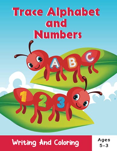 Trace Alphabet and Numbers: writing and coloring book ages 3-5 . Alphabet and numbers coloring book for kids.ABC coloring book for preschool and kindgarten (kids guide)