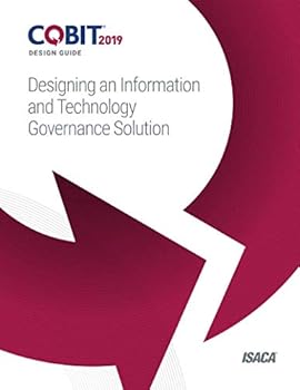 COBIT 2019 Design Guide: Designing an Information and Technology Governance Solution