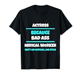 Actress Funny Sarcastic Rude Bad Ass Jobs T-Shirt