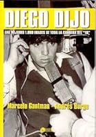 Diego Dijo: Las Mejores 1000 Frases De Toda La Carrera Del 10 9875021733 Book Cover