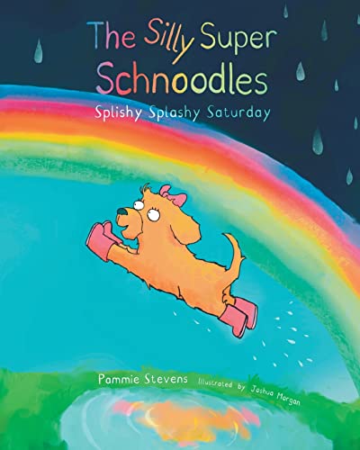 The Silly Super Schnoodles Splishy Splashy Saturday: A book about working together in rain or sunshine