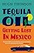 Tequila Oil: Getting Lost in Mexico